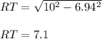 RT=\sqrt{10^2-6.94^2}\\\\RT=7.1
