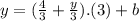 y=(\frac{4}{3}+\frac{y}{3}).(3)+b
