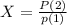 X=\frac{P(2)}{p(1)}