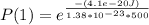 P(1)=e ^{\frac{-(4.1e-20 J)}{1.38*10^{-23}*500}}