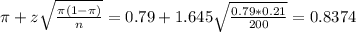 \pi + z\sqrt{\frac{\pi(1-\pi)}{n}} = 0.79 + 1.645\sqrt{\frac{0.79*0.21}{200}} = 0.8374