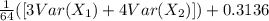 \frac{1}{64} ( [{3Var(X_{1}) + 4Var(X_{2})]  }) + 0.3136