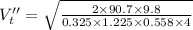 V_t''=\sqrt{\frac{2\times 90.7\times 9.8}{0.325\times 1.225\times 0.558\times 4} }