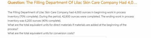 The Filling Department of Lilac Skin Care Company had 4,000 ounces in beginning work in process inve