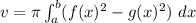 v = \pi \int\limit^b_a (f(x)^2 - g(x)^2)\ dx