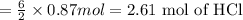 =\frac{6}{2}\times 0.87 mol=2.61\text{ mol of HCl}