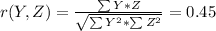 r(Y, Z) = \frac{\sum{Y*Z}}{\sqrt{\sum{Y^2}*\sum{Z^2}}} = 0.45