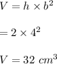 V=h\times b^2\\\\=2\times 4^2\\\\V=32\ cm^3