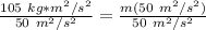 \frac {105 \ kg *m^2/s^2 }{50 \ m^2/s^2}=  \frac{ m (50 \ m^2/s^2)}{50 \ m^2/s^2}
