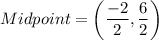 Midpoint=\left(\dfrac{-2}{2},\dfrac{6}{2}\right)