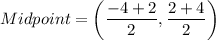 Midpoint=\left(\dfrac{-4+2}{2},\dfrac{2+4}{2}\right)