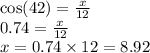 \cos(42)  =  \frac{x}{12}  \\ 0.74  =  \frac{x}{12}  \\ x = 0.74 \times 12 = 8.92