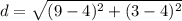 d = \sqrt{(9 - 4)^2 + (3 -4)^2 }