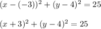 (x - (-3))^2 + (y - 4)^2 = 25\\\\(x + 3)^2 + (y -  4)^2 = 25\\\\