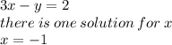 3x - y = 2 \\ there \: is \: one \: solution \: for \: x \\ x =  - 1