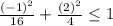 \frac{(-1)^2}{16}+\frac{(2)^2}{4}\leq  1