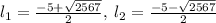 l_1=\frac{-5+\sqrt{2567}}{2},\:l_2=\frac{-5-\sqrt{2567}}{2}