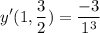 \displaystyle y'(1, \frac{3}{2}) = \frac{-3}{1^3}