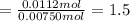 =\frac{0.0112 mol}{0.00750 mol}=1.5
