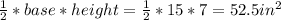 \frac{1}{2}  * base * height = \frac{1}{2}*15*7 = 52.5in^{2}