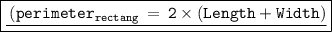 \boxed{\underline{\tt{\red{\:(perimeter_{rectang}\:=\:2\times (Length+Width)}}}}