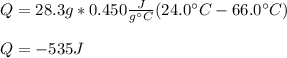 Q=28.3g*0.450\frac{J}{g\°C} (24.0\°C-66.0\°C)\\\\Q=-535J