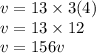 v =  13 \times 3(4) \\ v = 13 \times 12\\ v = 156v