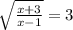 \sqrt{\frac{x+3}{x-1}} = 3