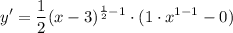 \displaystyle y' = \frac{1}{2}(x - 3)^{\frac{1}{2} - 1} \cdot (1 \cdot x^{1 - 1} - 0)