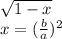 \sqrt{1- x}  \\ x = (\frac{b}{a} )^2