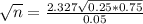 \sqrt{n} = \frac{2.327\sqrt{0.25*0.75}}{0.05}
