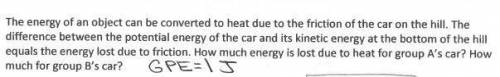The energy of an object can be converted to heat due to the friction of the car on the hill. The dif