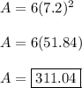 A=6(7.2)^2\\\\A=6(51.84)\\\\A=\boxed{311.04}