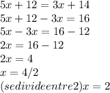 5x+12=3x + 14\\5x+12-3x=16\\5x-3x=16-12\\2x= 16-12\\2x= 4\\x=4/2\\( se divide entre 2)x= 2