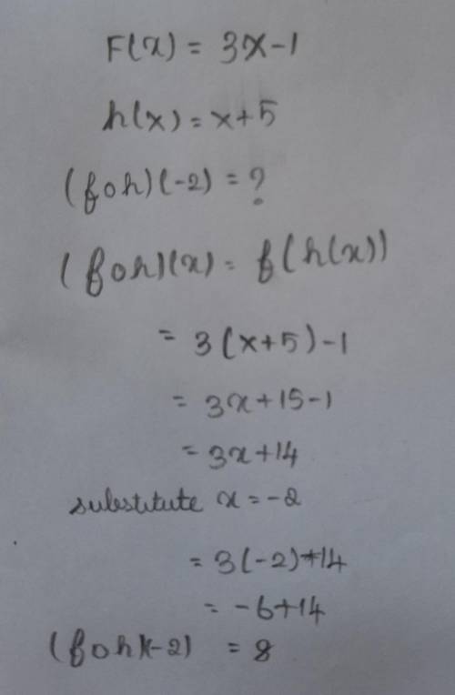 Let F(x)=3x-1,h(x)=-x+5
find (f•h)(-2)