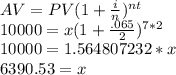 AV=PV(1+\frac{i}{n})^{nt}\\10000=x(1+\frac{.065}{2})^{7*2}\\10000=1.564807232*x\\6390.53=x