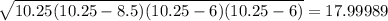 \sqrt{10.25(10.25-8.5)(10.25-6)(10.25-6)}=17.99989
