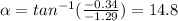 \alpha = tan^{-1}(\frac{-0.34}{-1.29}) = 14.8
