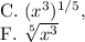 \text{C. }(x^3)^{1/5},\\\text{F. }\sqrt[5]{x^3}