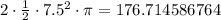 2\cdot \frac{1}{2}\cdot 7.5^2\cdot \pi=176.714586764
