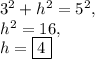 3^2+h^2=5^2,\\h^2=16,\\h=\boxed{4}