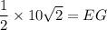 \dfrac{1}{2}\times 10\sqrt{2}=EG