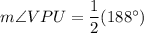 m\angle VPU=\dfrac{1}{2}(188^\circ)
