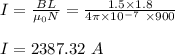 I = \frac{BL}{\mu_0 N} =\frac{1.5 \times 1.8}{4\pi \times 10^{-7} \ \times 900} \\\\I = 2387.32 \ A