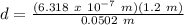 d = \frac{(6.318\ x\ 10^{-7}\ m)(1.2\ m)}{0.0502\ m}