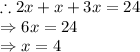 \therefore 2x+x+3x=24\\\Rightarrow 6x=24\\\Rightarrow x=4