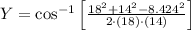 Y = \cos^{-1}\left[\frac{18^{2}+14^{2}-8.424^{2}}{2\cdot (18)\cdot (14)} \right]