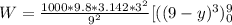 W=\frac{1000*9.8*3.142*3^2}{9^2}[((9-y)^3)}^9_0