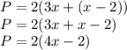 P=2(3x+(x-2))\\P=2(3x+x-2)\\P=2(4x-2)
