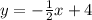 y=-\frac{1}{2} x+4